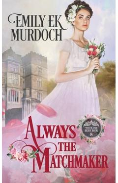 Coperta cărții 'Always the Matchmaker - Emily E. K. Murdoch'