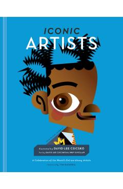 Iconic Artists: A Celebration of the World's Extraordinary Artists - David Lee Csicsko
