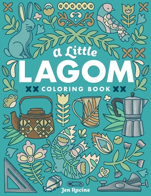 Coperta cărții 'A Little Lagom Coloring Book: Scandinavian Inspired Balance & Harmony - Jen Racine'