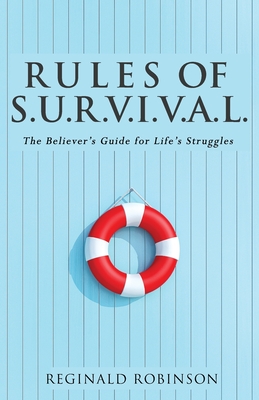 Rules of S.U.R.V.I.VA.L.: The Believer's Guide for Life's Struggles - Reginald Robinson