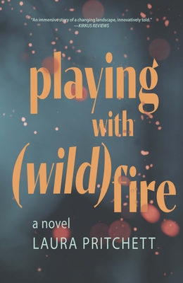 Playing with Wildfire - Laura Pritchett