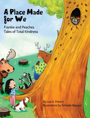 A Place Made for We: A story about the importance of caring for nature and animals. - Lisa S. French