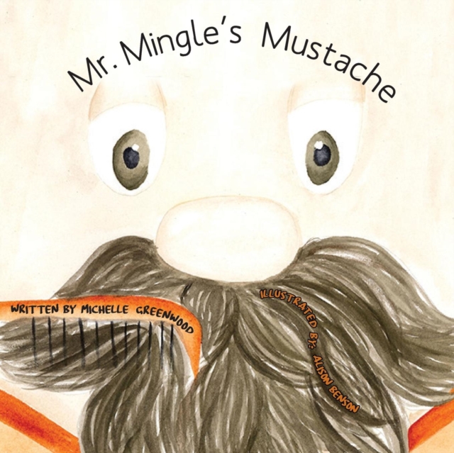 Mr. Mingle's Mustache - Michelle Greenwood