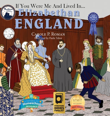 If You Were Me and Lived in... Elizabethan England: An Introduction to Civilizations Throughout Time - Carole P. Roman