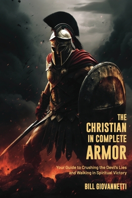 The Christian in Complete Armor - Bill Giovannetti