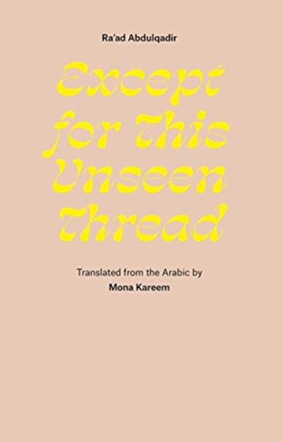 Except for This Unseen Thread - Ra'ad Abdulqadir