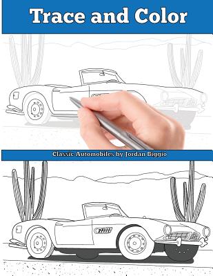 Trace and Color: Classic Automobiles: Adult Activity Book - Jordan Biggio