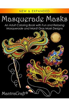 Coperta cărții 'Masquerade Masks: An Adult Coloring Book with Fun and Relaxing Masquerade and Mardi Gras Mask Designs - Mantracraft'