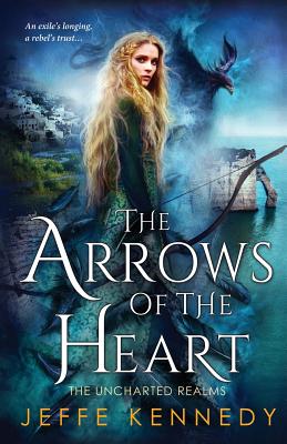 The Arrows of the Heart - Jeffe Kennedy