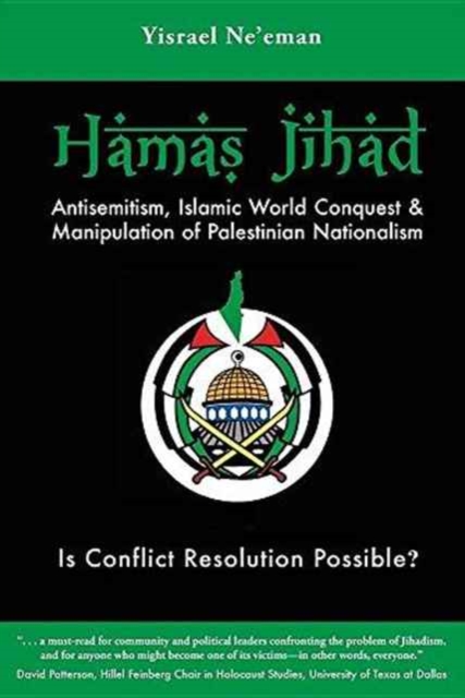 Hamas Jihad: Antisemitism, Islamic World Conquest and the Manipulation of Palestinian Nationalism - Yisrael Ne'eman