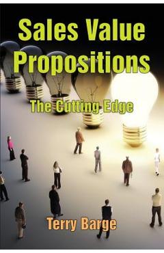 Coperta cărții 'Sales Value Propositions: The Cutting Edge - Terry Barge'