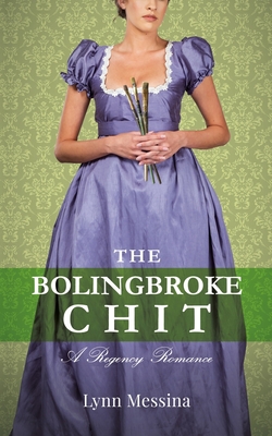 The Bolingbroke Chit: A Regency Romance - Lynn Messina