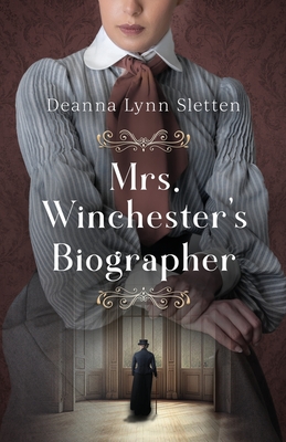 Mrs. Winchester's Biographer - Deanna Lynn Sletten