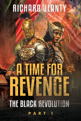 Coperta cărții 'A Time For Revenge: The Black Revolution - Richard Jeanty'