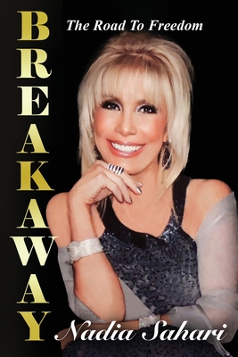 Breakaway: The Road To Freedom - Nadia Sahari