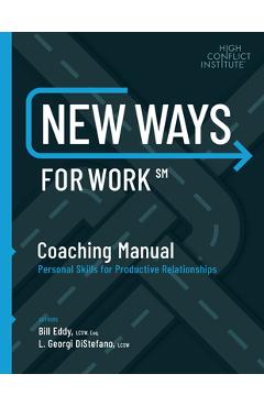 Coperta cărții 'New Ways for Work: Coaching Manual: Personal Skills for Productive Relationships - Bill Eddy'