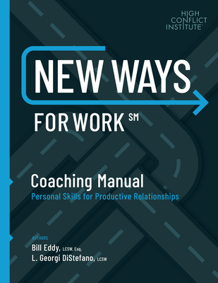 Coperta cărții 'New Ways for Work: Coaching Manual: Personal Skills for Productive Relationships - Bill Eddy'