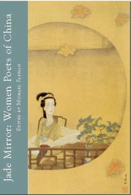 Coperta cărții 'Jade Mirror: Women Poets of China - Michael Farman'