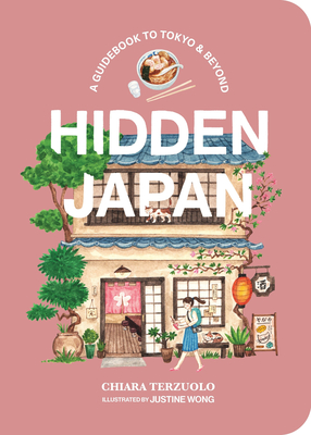 Hidden Japan: A Guidebook to Tokyo & Beyond - Chiara Terzuolo