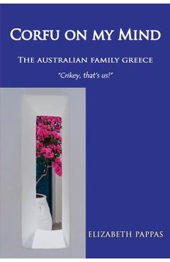 Coperta cărții 'Corfu on my Mind: The Australian Family Greece - Elizabeth Pappas'