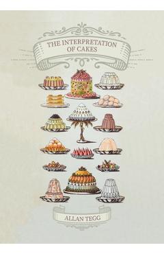 Coperta cărții 'The Interpretation of Cakes - Allan Tegg'