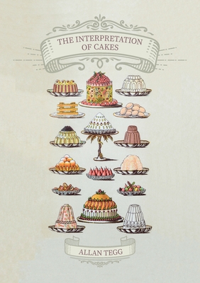 Coperta cărții 'The Interpretation of Cakes - Allan Tegg'