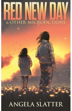 Poza produsului Red New Day & Other Microfictions - Angela Slatter