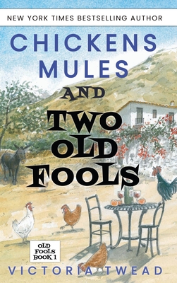 Chickens, Mules and Two Old Fools - Victoria Twead