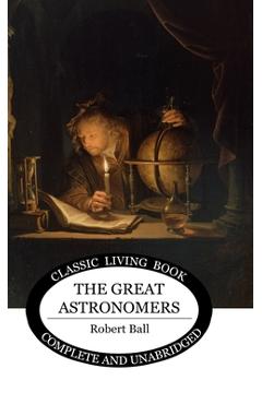Coperta cărții 'The Great Astronomers - Robert S. Ball'