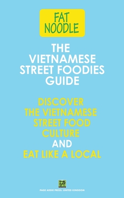 The Vietnamese Street Foodies Guide - Bruce Blanshard