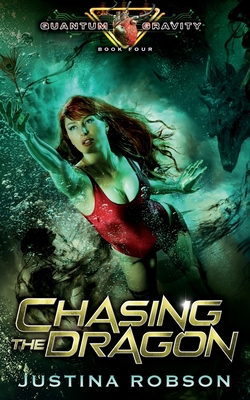Chasing The Dragon: Quantum Gravity Book Four - Justina Robson
