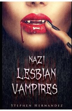 Poza produsului Nazi Lesbian Vampires - Stephen John Hernandez