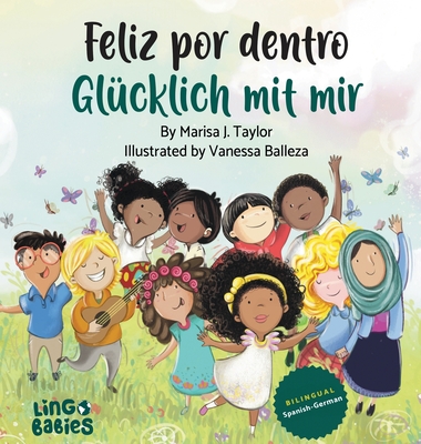 Feliz por dentro / Glcklich mit mir: Ein zweisprachiges Kinderbuch Spanisch Deutsch/un libro bilinge para nios espaol aleman - Marisa J. Taylor