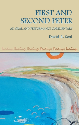 First and Second Peter: An Oral and Performance Commentary - David R. Seal