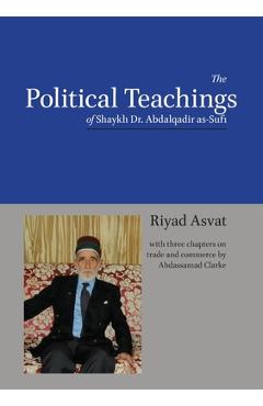 Coperta cărții 'The Political Teachings of Shaykh Dr. Abdalqadir as-Sufi - Riyad Asvat'