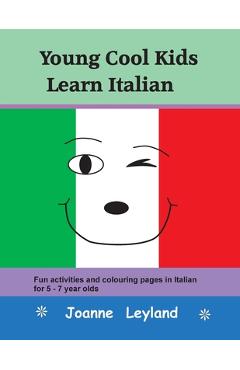 Coperta cărții 'Young Cool Kids Learn Italian: Fun activities and colouring pages in Italian for 5-7 year olds - Joanne Leyland'