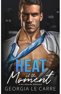 Coperta cărții 'Heat of the Moment: A Billionaire Romance - Nicola Rhead'
