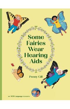 Coperta cărții 'Some Fairies Wear Hearing Aids: a magical story for children with hearing aids or cochlear implants, their friends,'