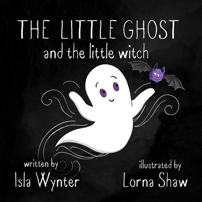 The Little Ghost and the Little Witch - Isla Wynter