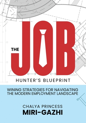 The Job Hunter's Blueprint - Miri-gazhi Chalya Princess