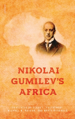 Coperta cărții 'Nikolai Gumilev's Africa - Nikolai Gumilev'