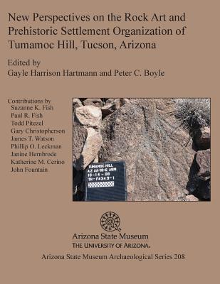Coperta cărții 'New Perspectives on the Rock Art and Prehistoric Settlement Organization of Tumamoc Hill, Tucson, Arizona - Gayle'