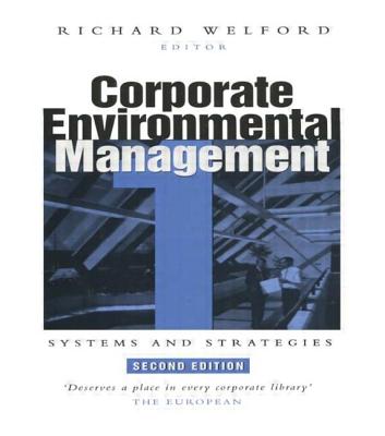 Corporate Environmental Management 1: Systems and Strategies - Richard Welford