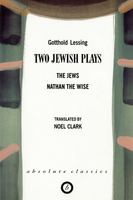 Coperta cărții 'Two Jewish Plays: The Jews / Nathan the Wise - Gotthold Lessing'