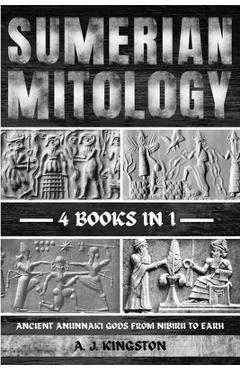 Poza produsului Sumerian Mythology: Ancient Anunnaki Gods From Nibiru To Earh - A. J. Kingston