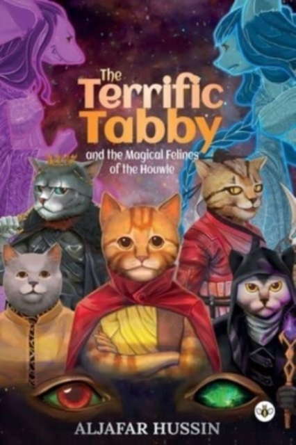 The Terrific Tabby and the Magical Felines of the Houwle - Aljafar Hussin