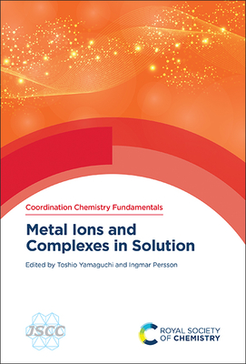 Metal Ions and Complexes in Solution - Toshio Yamaguchi