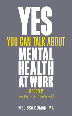 Yes, You Can Talk about Mental Health at Work: Here's Why... and How to Do It Really Well - Melissa Doman