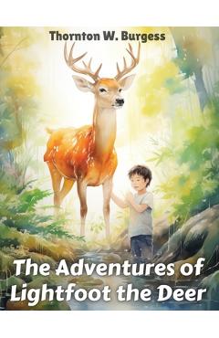 Poza produsului The Adventures of Lightfoot the Deer - Thornton W Burgess