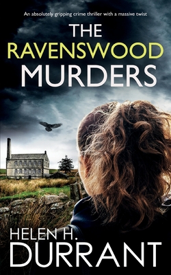 THE RAVENSWOOD MURDERS an absolutely gripping crime thriller with a massive twist - Helen H. Durrant